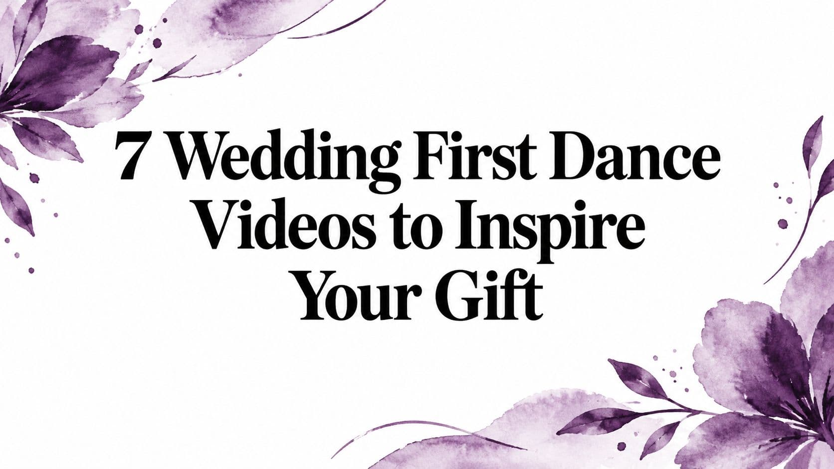 7 Wedding First Dance Videos to Inspire Your Gift
